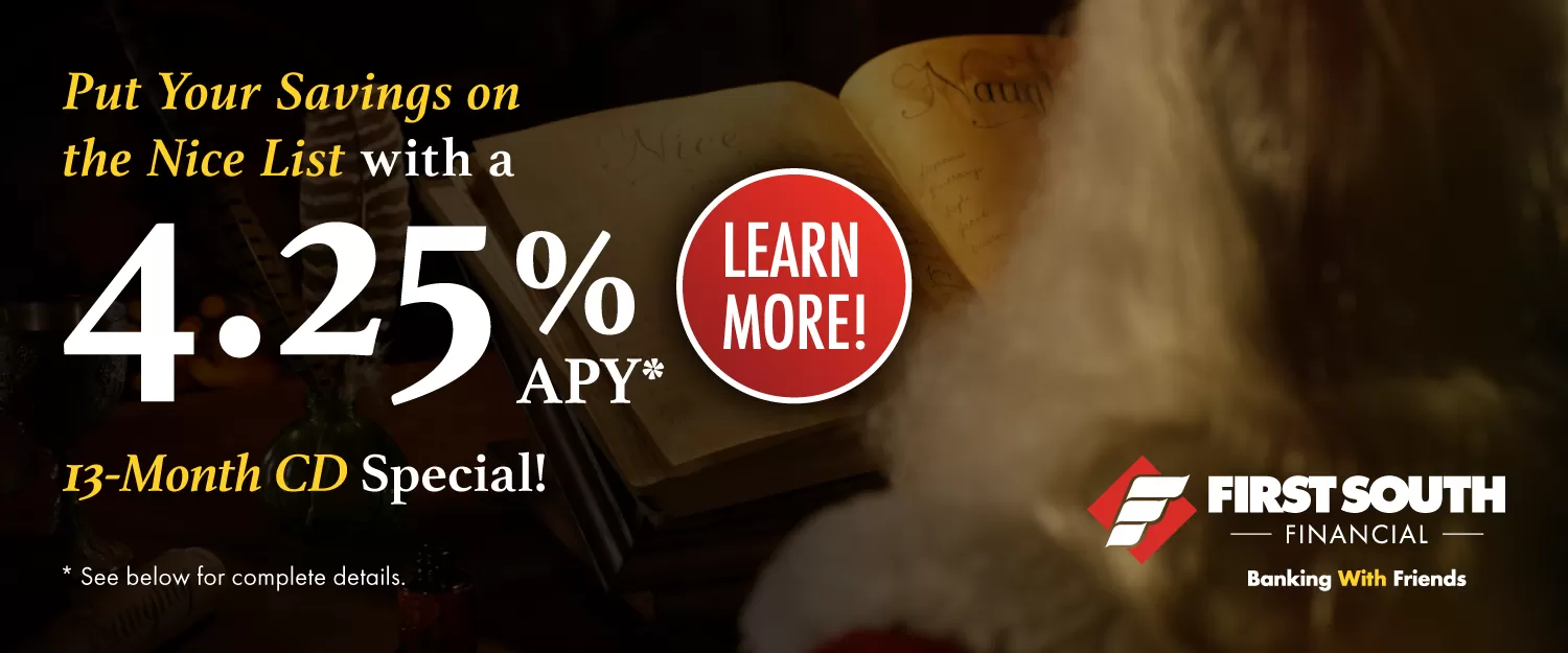 Put Your Savings on the Nice List with a 4.25% APY* 13-Month CD Special!
